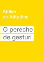 Atelier de Atitudine: O pereche de gesturi 