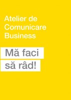 Ma faci sa rad! Atelier de Comunicare Business