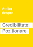 Atelier despre Credibilitate: Pozitionare si Atitudini