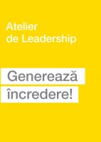 Genereaza incredere!  Atelier de leadership