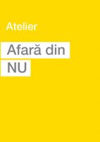 Atelier: Afara din NU