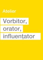 Vorbitor, orator, influentator. Atelier