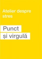 Punct si virgula, Atelier despre stres