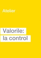 Valorile: la control. Atelier