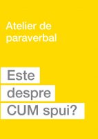 Este despre CUM spui? Atelier de paraverbal